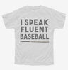 I Speak Fluent Baseball Funny Youth