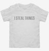 I Steal Things Toddler Shirt 666x695.jpg?v=1700634559