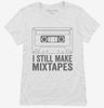 I Still Make Mix Tapes Womens Shirt 666x695.jpg?v=1700399161