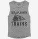 I Still Play With Trains grey Womens Muscle Tank