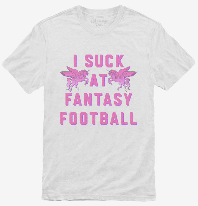 I Suck At Fantasy Football Funny Loser T-Shirt