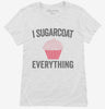 I Sugarcoat Everything Womens Shirt 666x695.jpg?v=1700417041
