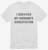 I Survived My Husbands Phd Dissertation Graduation Shirt 666x695.jpg?v=1700374930