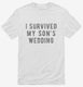 I Survived My Sons Wedding white Mens