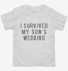I Survived My Sons Wedding Toddler Shirt 666x695.jpg?v=1700548354