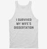 I Survived My Wifes Phd Dissertation Graduation Tanktop 666x695.jpg?v=1700374890