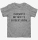 I Survived My Wife's Phd Dissertation Graduation  Toddler Tee