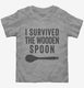 I Survived The Wooden Spoon grey Toddler Tee