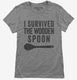 I Survived The Wooden Spoon grey Womens