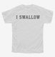 I Swallow  Youth Tee