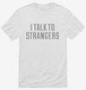 I Talk To Strangers Shirt 666x695.jpg?v=1700634351