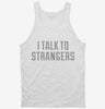 I Talk To Strangers Tanktop 666x695.jpg?v=1700634351