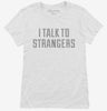 I Talk To Strangers Womens Shirt 666x695.jpg?v=1700634351