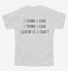 I Think I Can Screw It I Can't white Youth Tee
