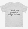I Think My Guardian Angel Drinks Toddler Shirt 666x695.jpg?v=1700399063