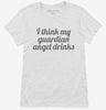 I Think My Guardian Angel Drinks Womens Shirt 666x695.jpg?v=1700399063
