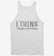 I Think Therefore I Don't Believe white Tank