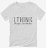 I Think Therefore I Dont Believe Womens Vneck Shirt 666x695.jpg?v=1700548252