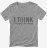 I Think Therefore I Dont Believe Womens Vneck