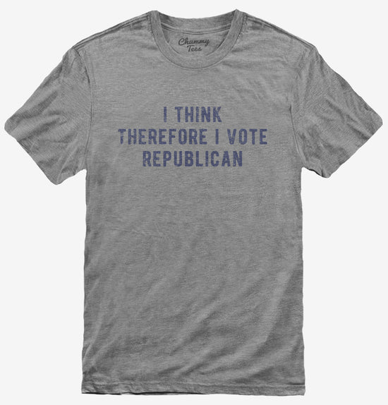 I Think Therefore I Vote Republican T-Shirt