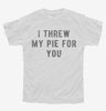I Threw My Pie For You Youth