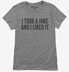 I Took A Hike And I Liked It Womens T-Shirt