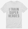 I Train Superheroes Shirt 666x695.jpg?v=1700507554