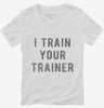 I Train Your Trainer Womens Vneck Shirt 666x695.jpg?v=1700633817