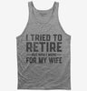 I Tried To Retire But Now I Work For My Wife Tank Top 666x695.jpg?v=1700327102