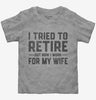 I Tried To Retire But Now I Work For My Wife Toddler