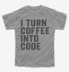 I Turn Coffee Into Code Funny Programming  Youth Tee