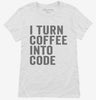 I Turn Coffee Into Code Funny Programming Womens Shirt 666x695.jpg?v=1700398926