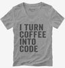 I Turn Coffee Into Code Funny Programming Womens Vneck