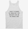 I Want To Change The World But They Wouldnt Give Me The Source Code Tanktop 666x695.jpg?v=1700632732