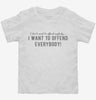 I Want To Offend Everybody Toddler Shirt 666x695.jpg?v=1700632680