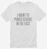 I Want To Punch School In The Face Shirt 666x695.jpg?v=1700548158