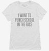 I Want To Punch School In The Face Womens Shirt 666x695.jpg?v=1700548158