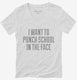 I Want To Punch School In The Face white Womens V-Neck Tee