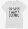 I Was An Atheist Until I Realized I Was A Sex God Womens Shirt 666x695.jpg?v=1700412242