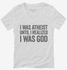 I Was Atheist Until I Realized I Am God Womens Vneck Shirt 666x695.jpg?v=1700412189