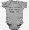 I Was Country When Country Wasnt Cool Baby Bodysuit 666x695.jpg?v=1700632639