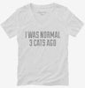 I Was Normal 3 Cats Ago Womens Vneck Shirt 666x695.jpg?v=1700548017