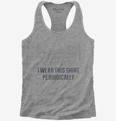 I Wear This Periodically Funny Nerd Scientist Womens Racerback Tank