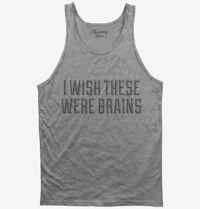 I Wish These Were Brains Funny T Shirt