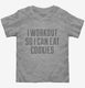 I Workout So I Can Eat Cookies grey Toddler Tee
