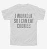 I Workout So I Can Eat Cookies Youth