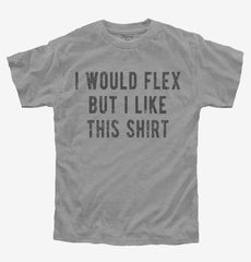 I Would Flex But I Like This Shirt Youth Shirt