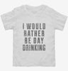 I Would Rather Be Day Drinking Toddler Shirt 666x695.jpg?v=1700491204