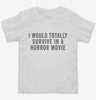 I Would Totally Survive In A Horror Movie Toddler Shirt 666x695.jpg?v=1700416943