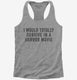I Would Totally Survive In A Horror Movie  Womens Racerback Tank
